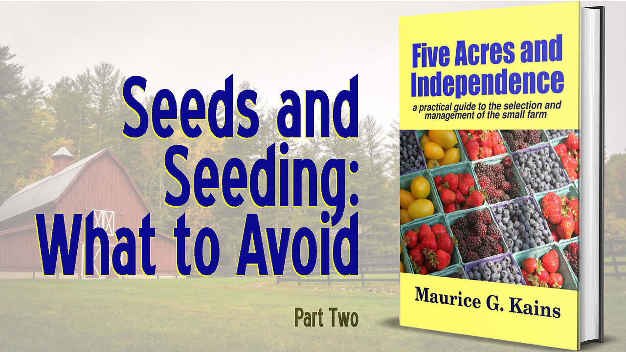 [Restoring the Land] Seeds and Seeding: What to Avoid, Part 2 - Maurice Kains