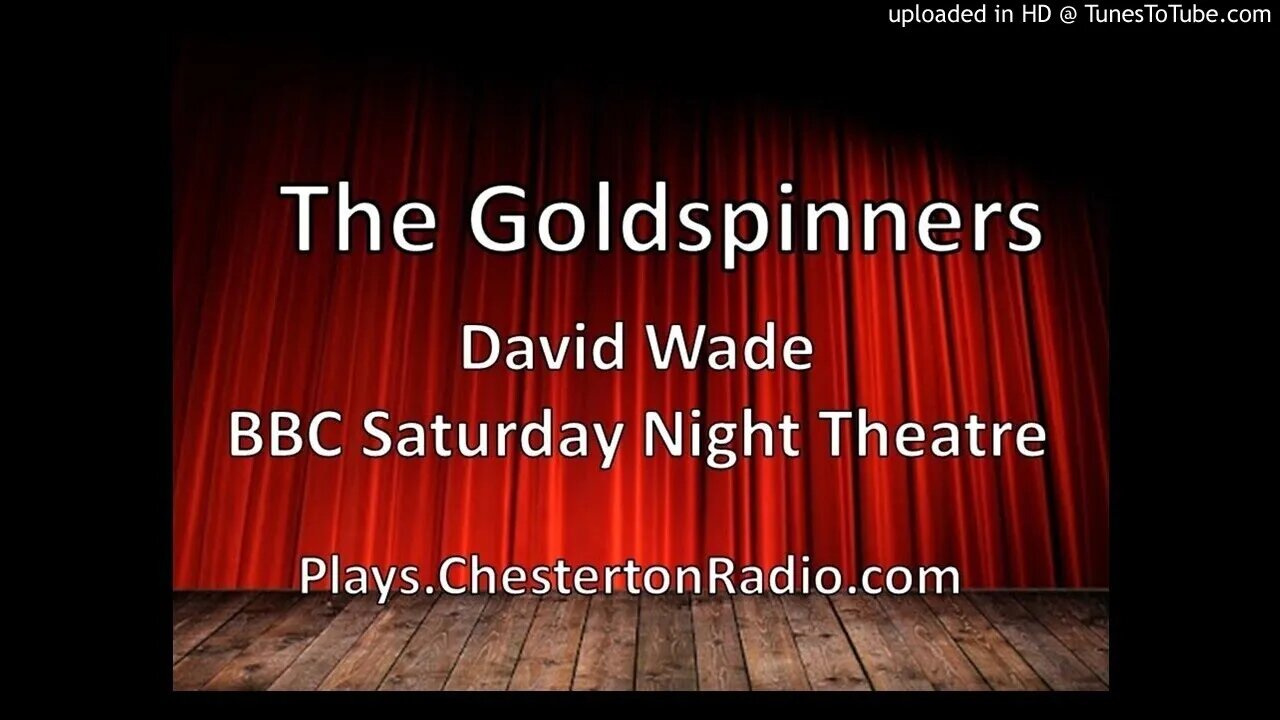 Goldspinners - David Wade - BBC Saturday Night Theatre