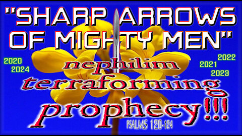 SHARP ARROWS OF MIGHTY MEN... A NEPHILIM TERRAFORMING PROPHECY