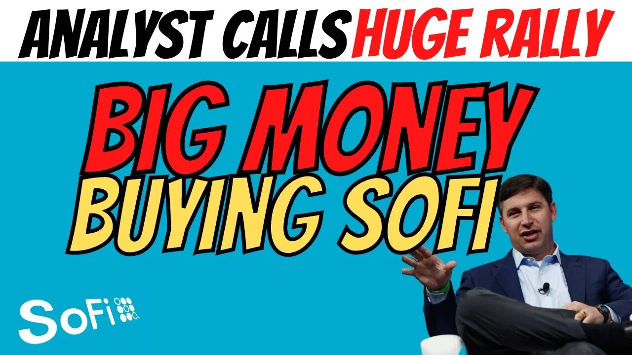 Big Money Getting Back Into SOFI │ SOFI Clock is Reset │ Analyst Calls Huge RALLY $SOFI