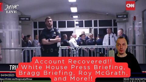 Account Recovered!! White House Press Briefing, Bragg Briefing, Roy McGrath, and More!!