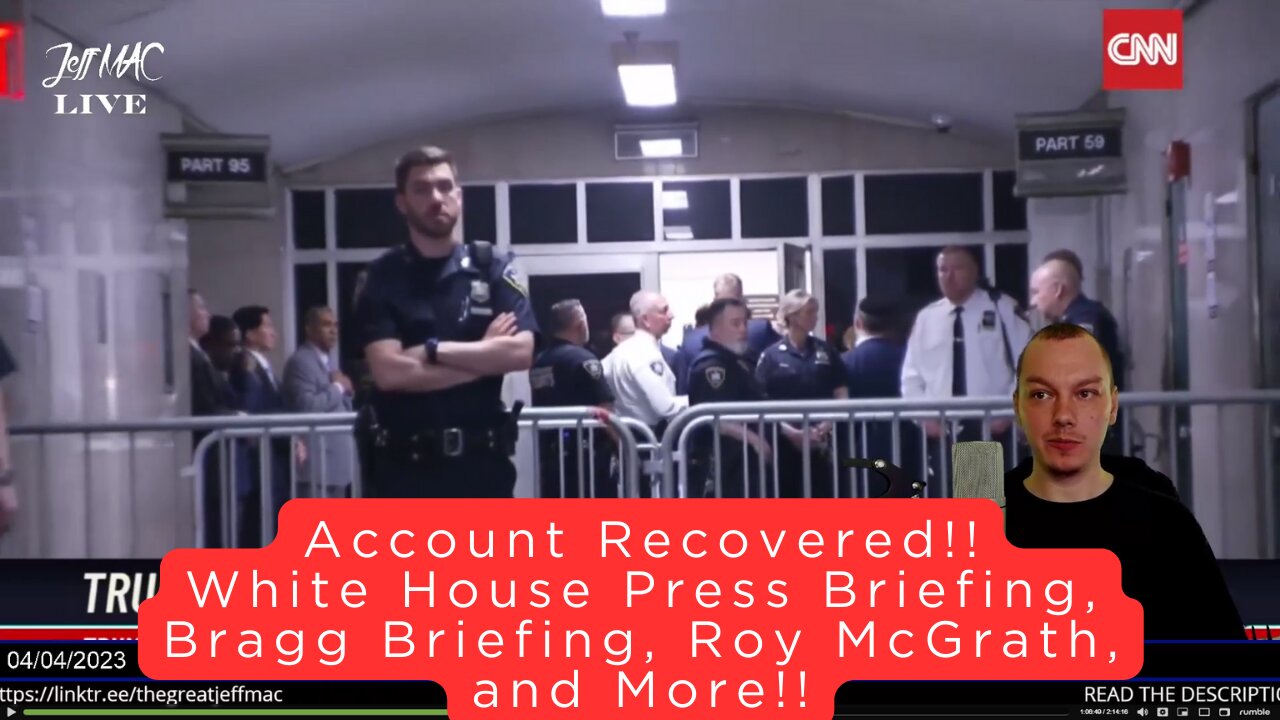 Account Recovered!! White House Press Briefing, Bragg Briefing, Roy McGrath, and More!!