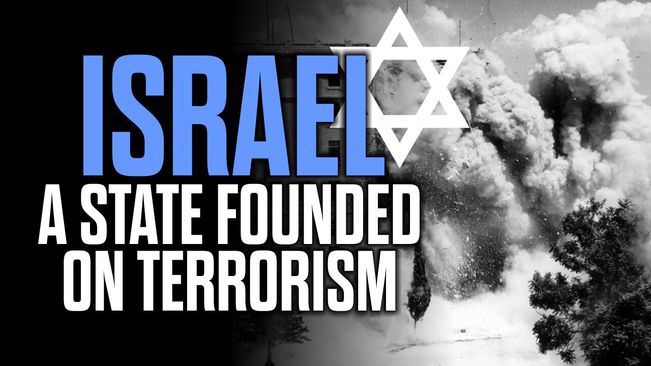 Israel - A State Founded on Terrorism