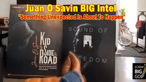 Juan O Savin BIG Intel Aug 22- 'Something Unexpected Is About To Happen'