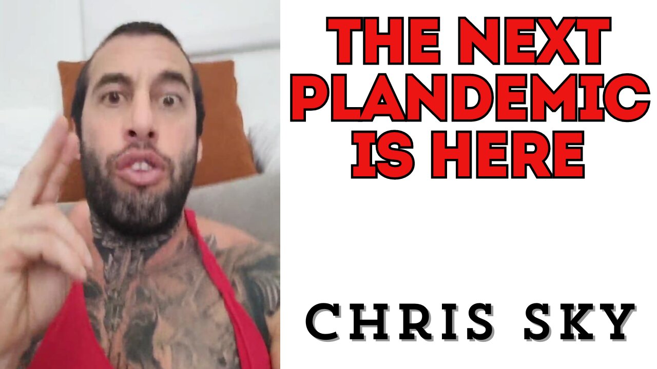 Chris Sky: THE NEXT PLANDEMIC IS HERE...