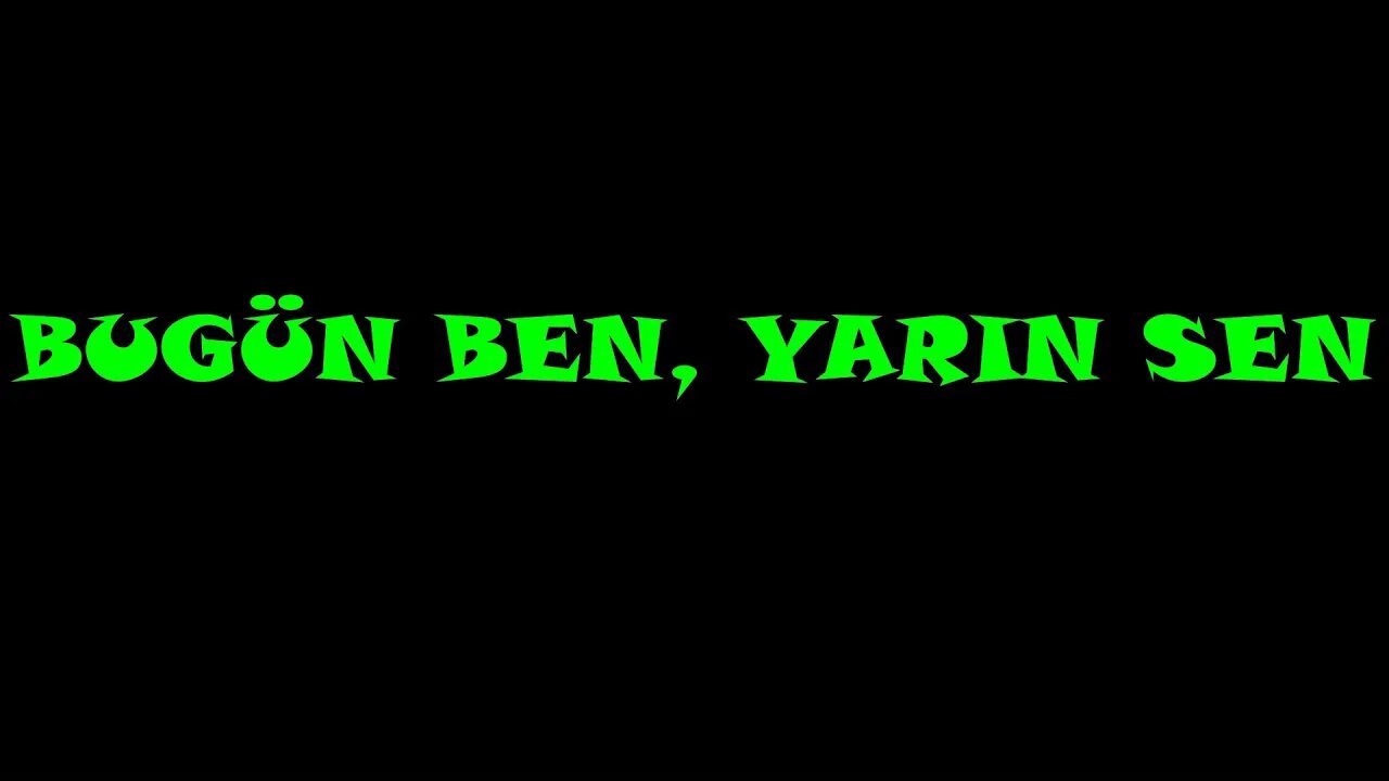 BUGÜN BEN, YARIN SEN