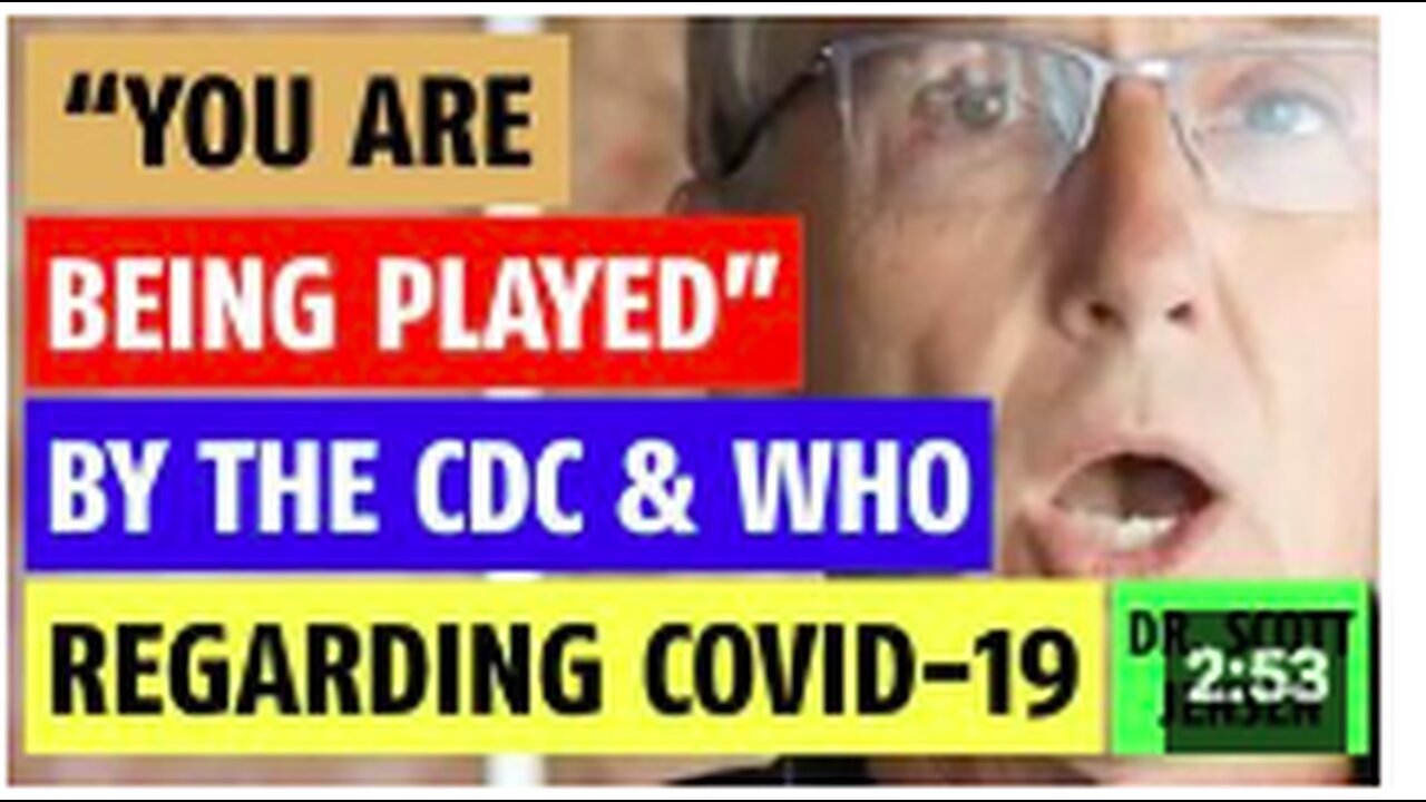 You are being played' by the CDC and WHO regarding Covid-19 notes Dr Scott Jensen
