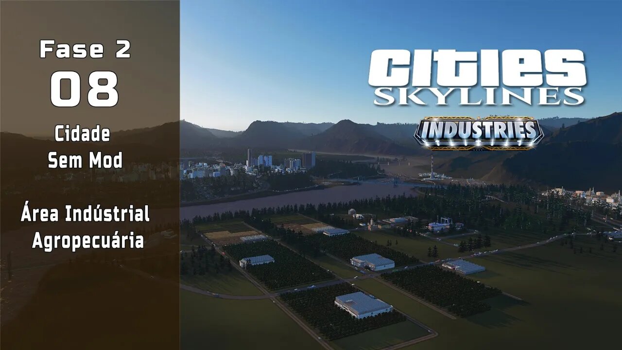 Cities: Skylines - Cidade sem mod: Área Indústrial Agropecuária - EP8 [1080p]