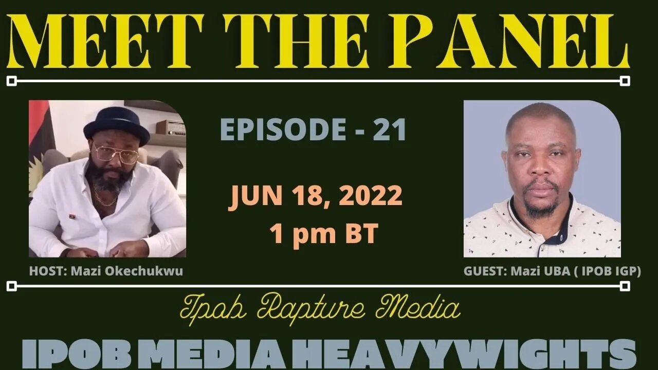 MEET THE PANEL WITH SOME OF THE IPOB MEDIA HEAVYWEIGHTS ON ( IRM ) - ( EP 21 ) JUN 18, 2022