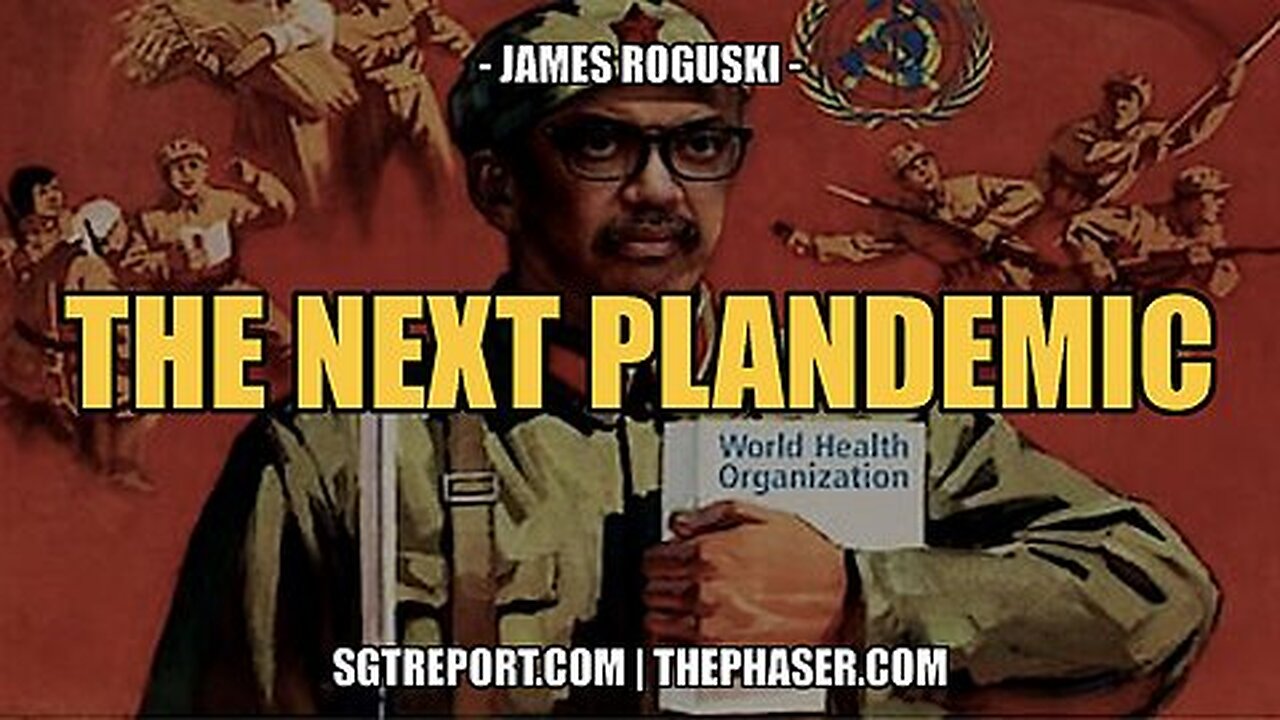 SGT REPORT - THE NEXT PLANDEMIC -- James Roguski