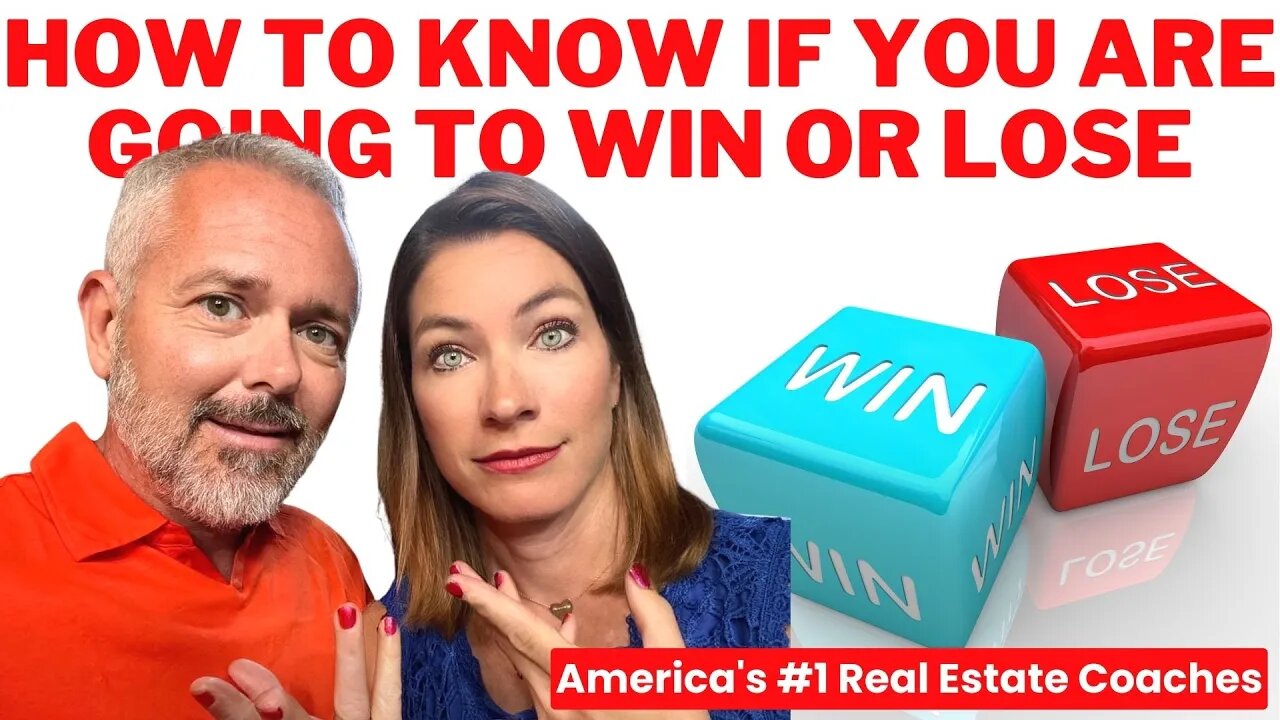 Real Estate Agents: How To KNOW If You Are Going To WIN or Lose