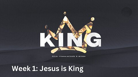 Week 1: "Jesus is the KING"│ Series: KING │Pastor Joel Bremer