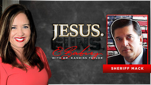 JESUS. GUNS. AND BABIES. w/ Dr. Kandiss Taylor ft. Sheriff Richard Mack
