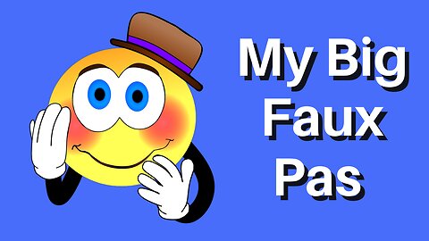 My Big Faux Pas - Episode 2A