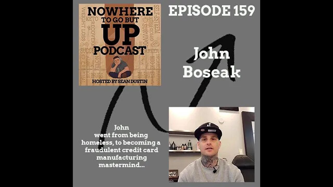 #159 John Boseak Went From Being Homeless To Fraudulent Credit Card Manufacturing Mastermind...