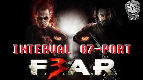 [Interval 07 - Port] F.E.A.R. 3