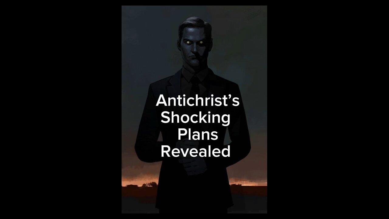 Antichrist Plans Revealed