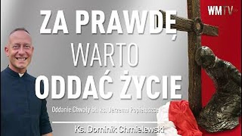 ks. Dominik Chmielewski - ZA PRAWDĘ WARTO ODDAĆ ŻYCIE