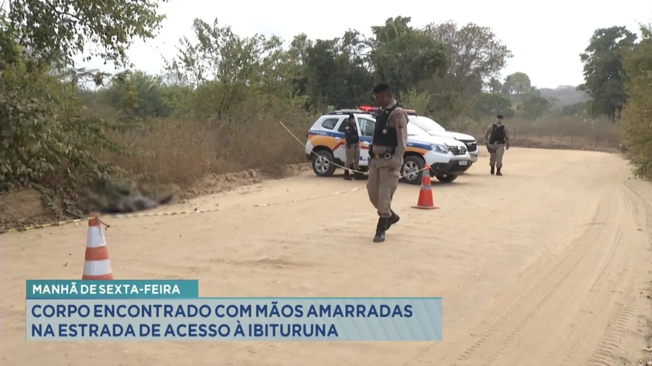 Manhã de 6ª feira: corpo encontrado com mãos amarradas na estrada de acesso à Ibituruna