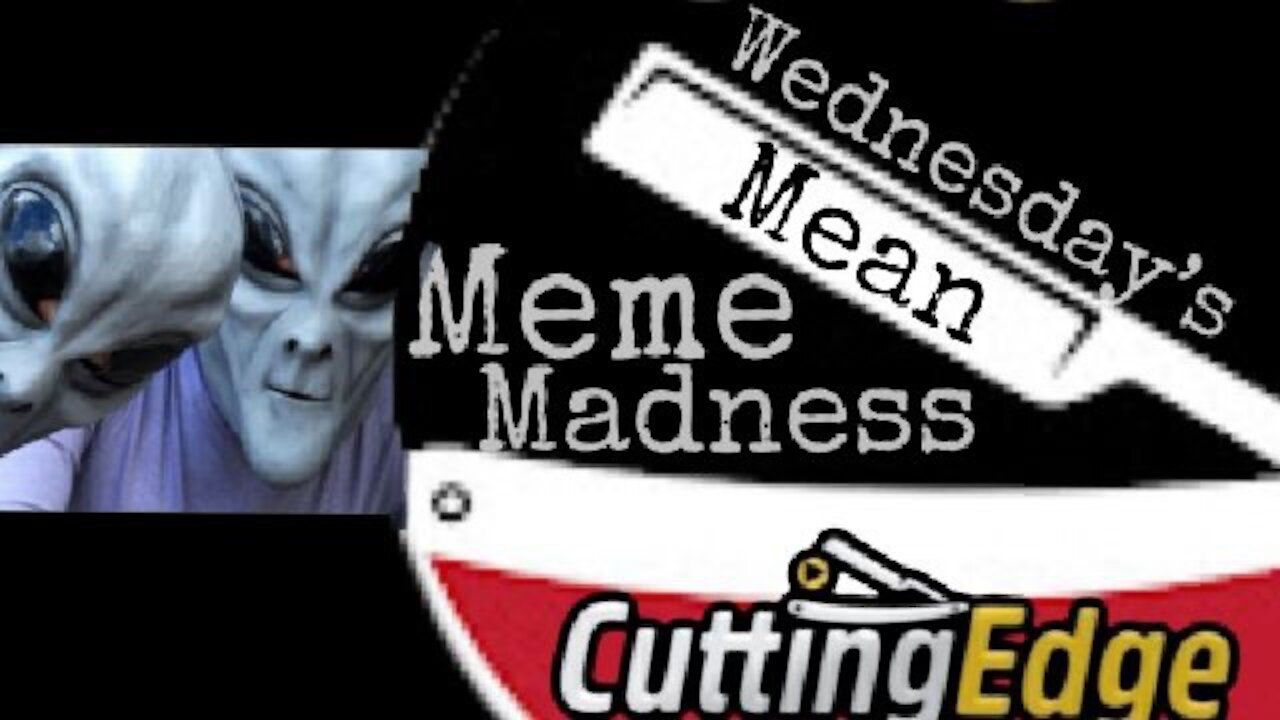 CuttingEdge: Wednesday's Mean Meme Madness (7/21/2021, Live @ 8AM EST)