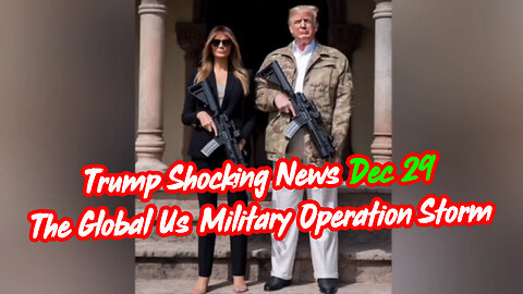 Trump Shocking News Dec 29 - The Global Us Military Operation Storm