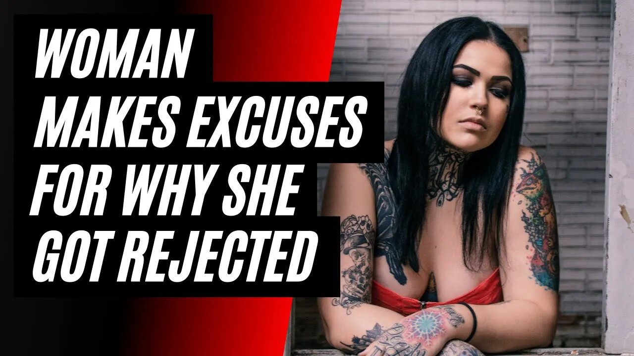 Woman Makes Excuses For Why She Got Rejected #modernwoman