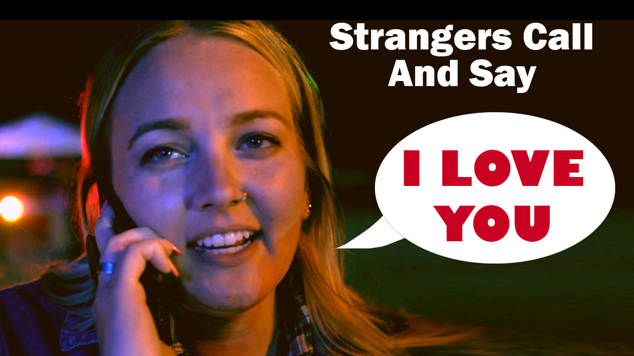 Asking Strangers To Call Someone And Say "I Love You"