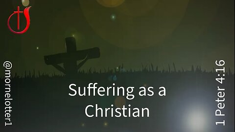 Suffering as a Christian