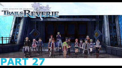 Legend of Heroes Trails into Reverie Part 27