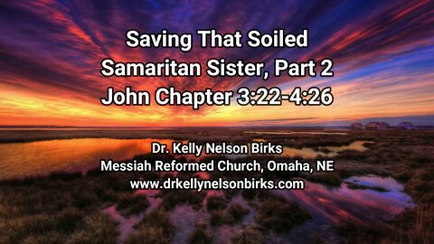 Saving That Soiled Samaritan Sister, Part 2. John 3:22-4:26