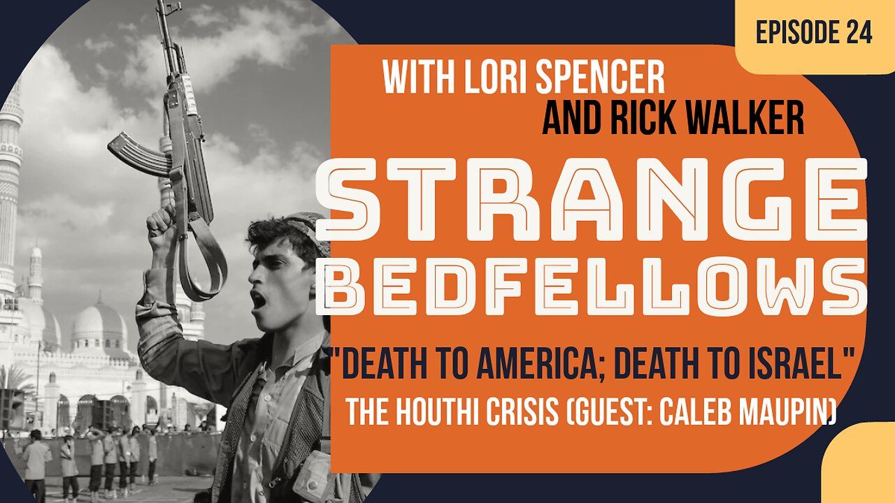 "Death to America! Death to Israel!" The Houthi Crisis w/ Caleb Maupin (Strange Bedfellows, Ep. 24)