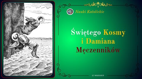 Świętego Kosmy i Damiana Męczenników | 27 Wrzesień