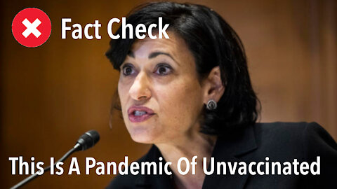 Fact Check - CDC Director - Dr. Rochelle Walensky