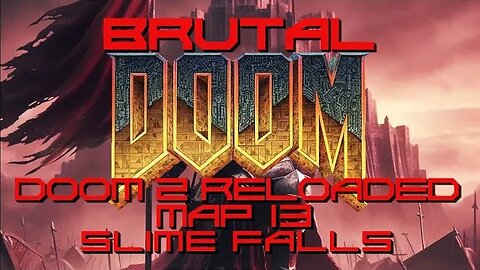 Brutal Doom: Doom 2 Reloaded - Map 13 - Slime Falls