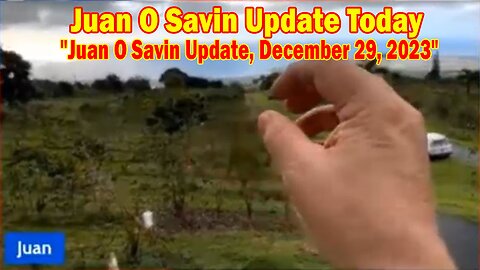 Juan O Savin Update Today: "Juan O Savin Update, December 29, 2023"