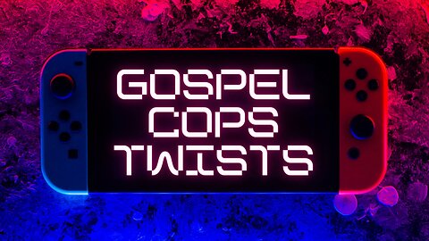 Gospel Cops twists