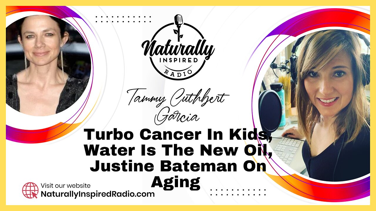 Turbo Cancer In Kids, Water Is The New Oil, Justine Bateman On Aging