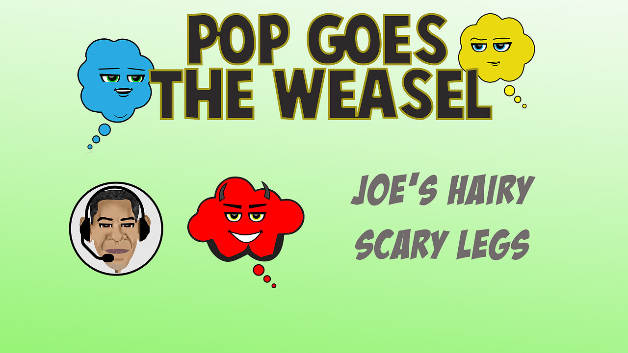 POC S1 – E7 | Pop Goes the Weasel – Joe Biden's Hairy Scary Legs (Rumble Exclusive)