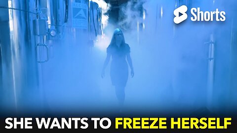 She Wants to Freeze Herself