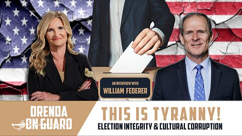 THIS IS TYRANNY! Election Integrity & Cultural Corruption (Part 2) | Drenda On Guard