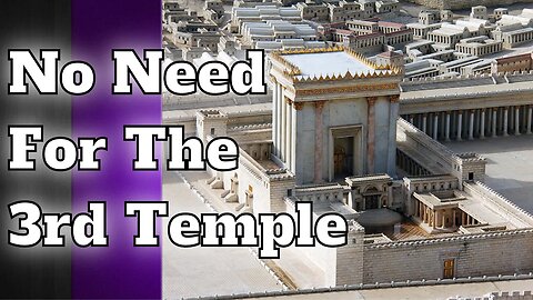 We Don't Need The 3rd Temple