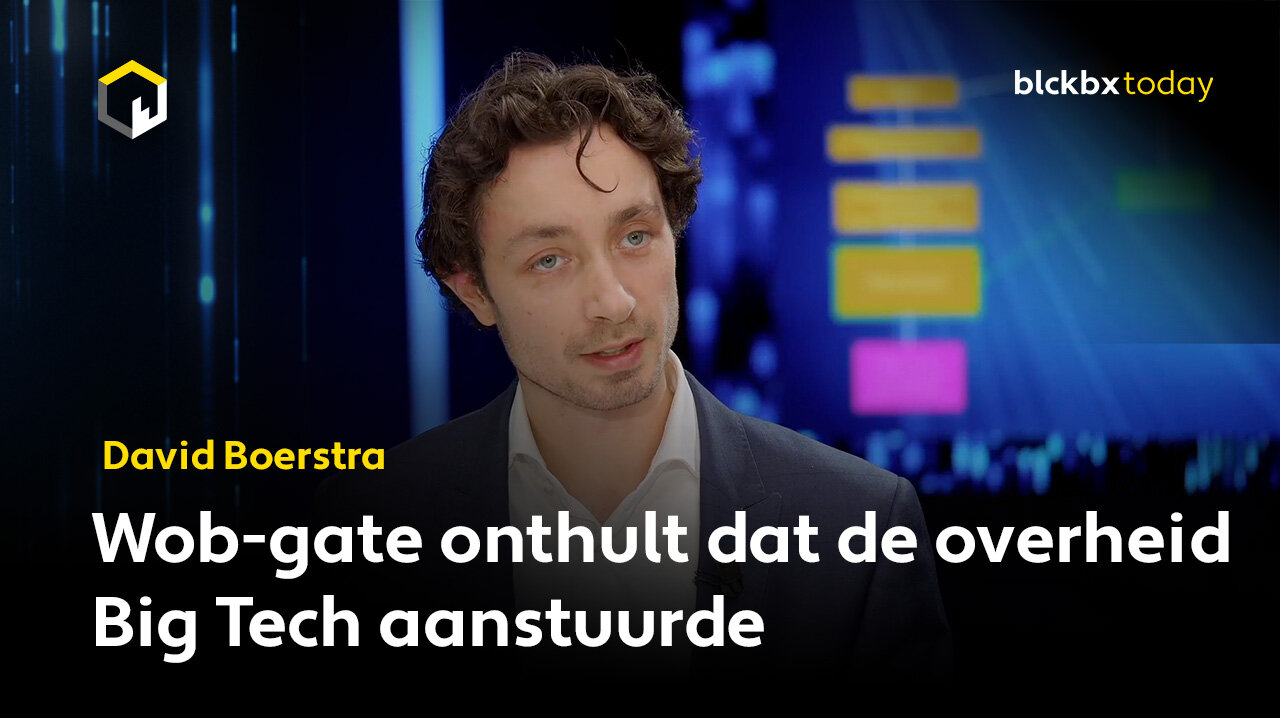 Wob-gate onthult dat de overheid Big Tech aanstuurde, aldus David Boerstra