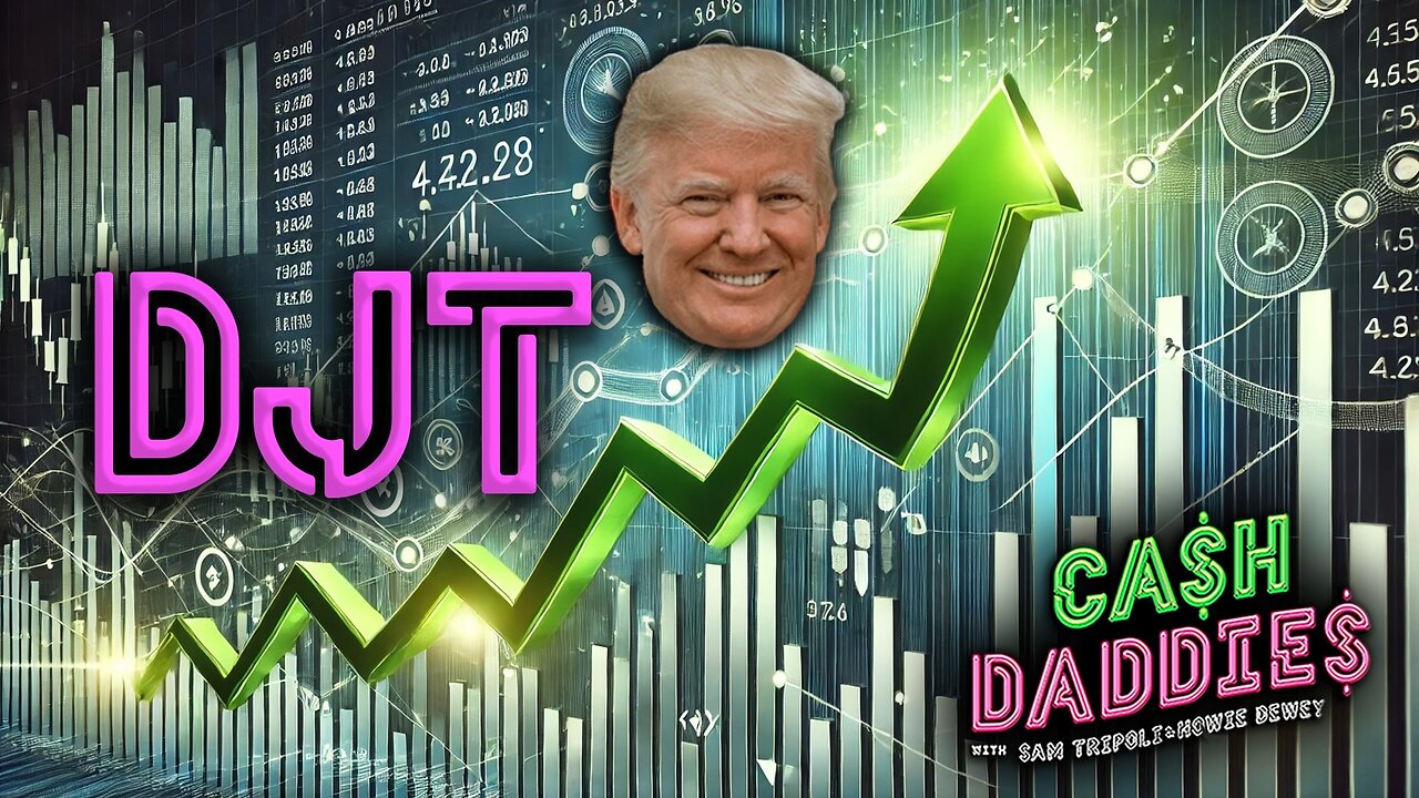 Cash Daddies #195: DJT, Bitcoin And The NASDAG All Bumping at 3:30pm