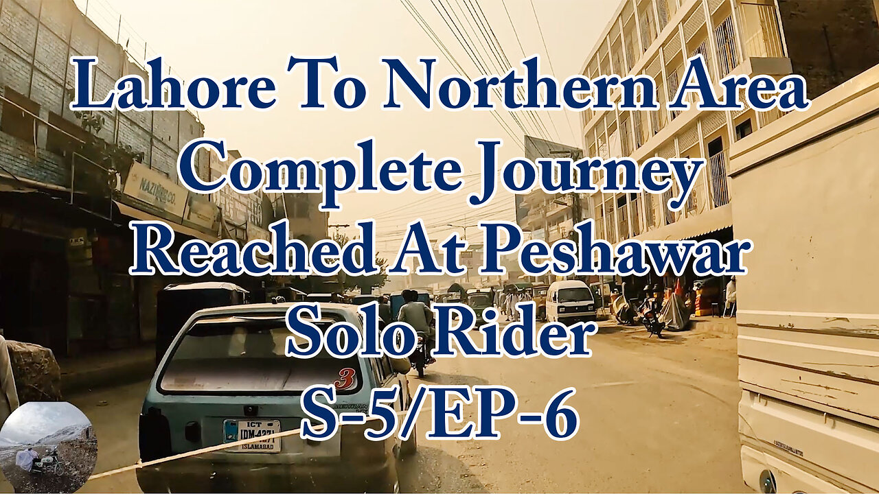 Lahore To Northern Area Complete Tour ( Reached At Peshawar ) (S-5/EP-6 ) || Solo Rider || Watch HD