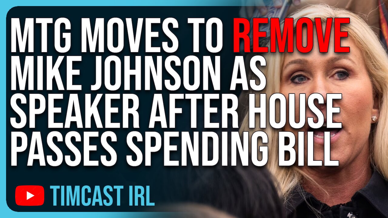 MTG Moves To REMOVE Mike Johnson As Speaker After House Passes MASSIVE Spending Bill