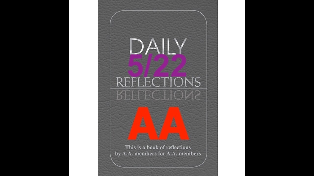 Daily Reflections – May 22 – A.A. Meeting - - Alcoholics Anonymous - Read Along