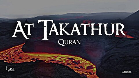 Surah Al-Takathur /سورۃ التکاثر