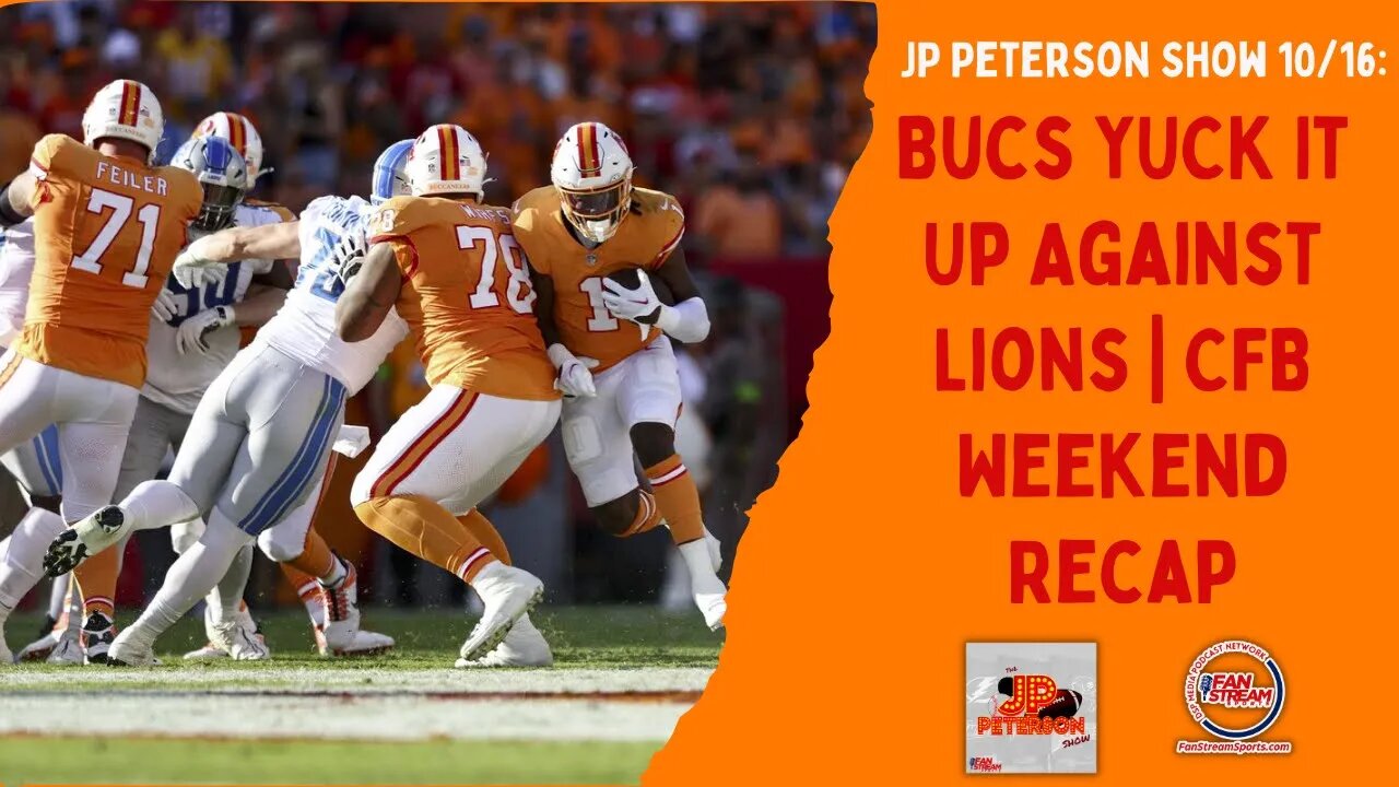 JP Peterson Show 10/16: Bucs YUCK It Up Against Lions | CFB Weekend Recap | Sao Paolantonio