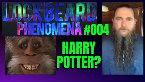 LOCKBEARD PHENOMENA #004. Harry Potter?