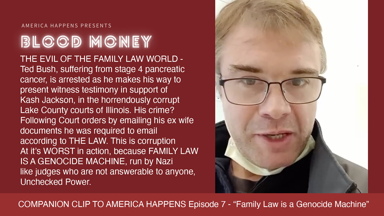 Blood Money - TED BUSH ARRESTED - Companion Clip for AH Eps 7 "Family Law is a Genocide Machine"